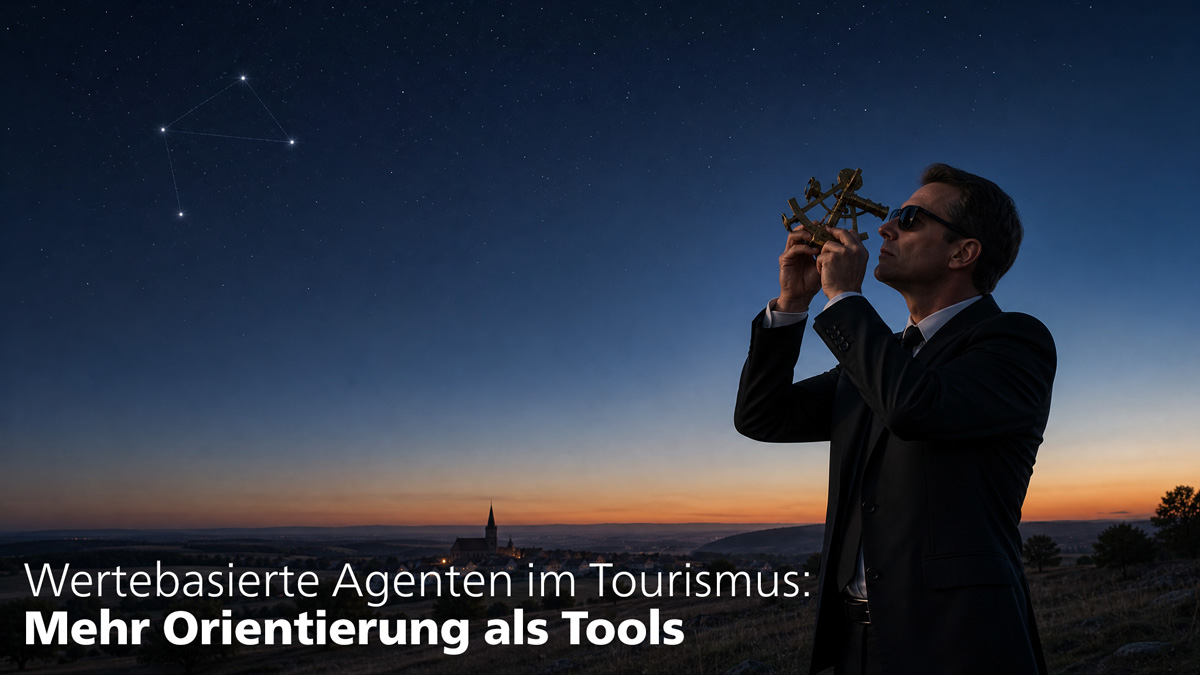 Wertebasierte Agenten im Tourismus: Mehr Orientierung als Tools