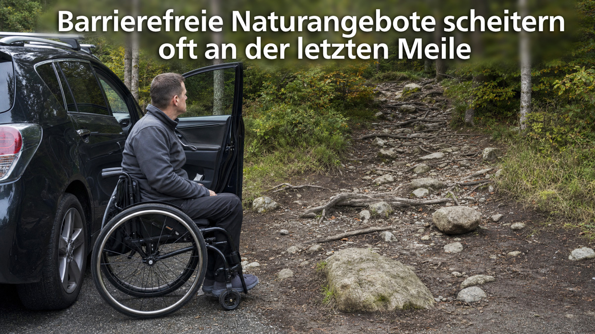 Barrierefreie Naturangebote scheitern oft an der letzten Meile
