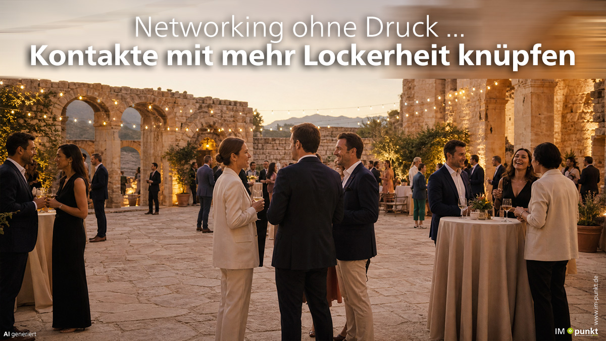 Networking ohne Druck: Kontakte mit mehr Lockerheit knüpfen