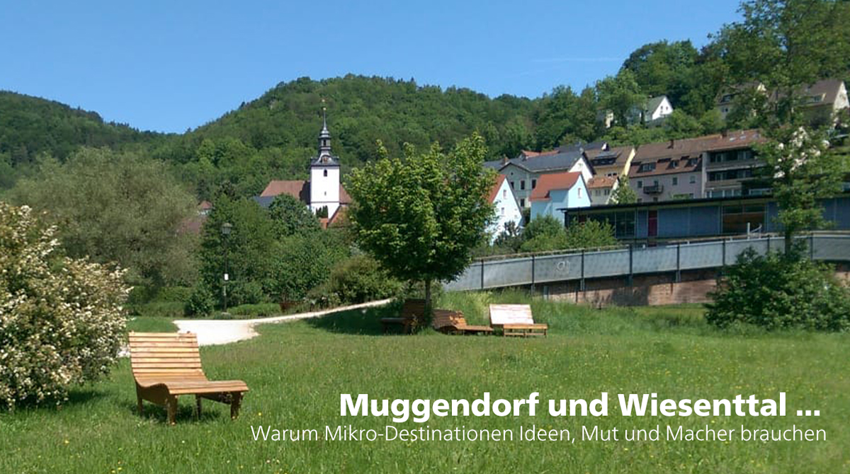 Muggendorf und Wiesenttal: Warum Mikro-Destinationen Ideen, Mut und Macher brauchen